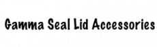 Gamma Seal Lid Accessories